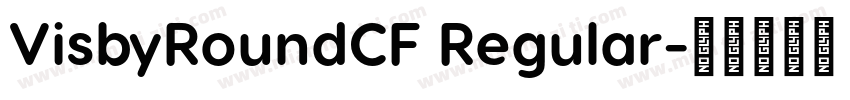 VisbyRoundCF Regular字体转换
